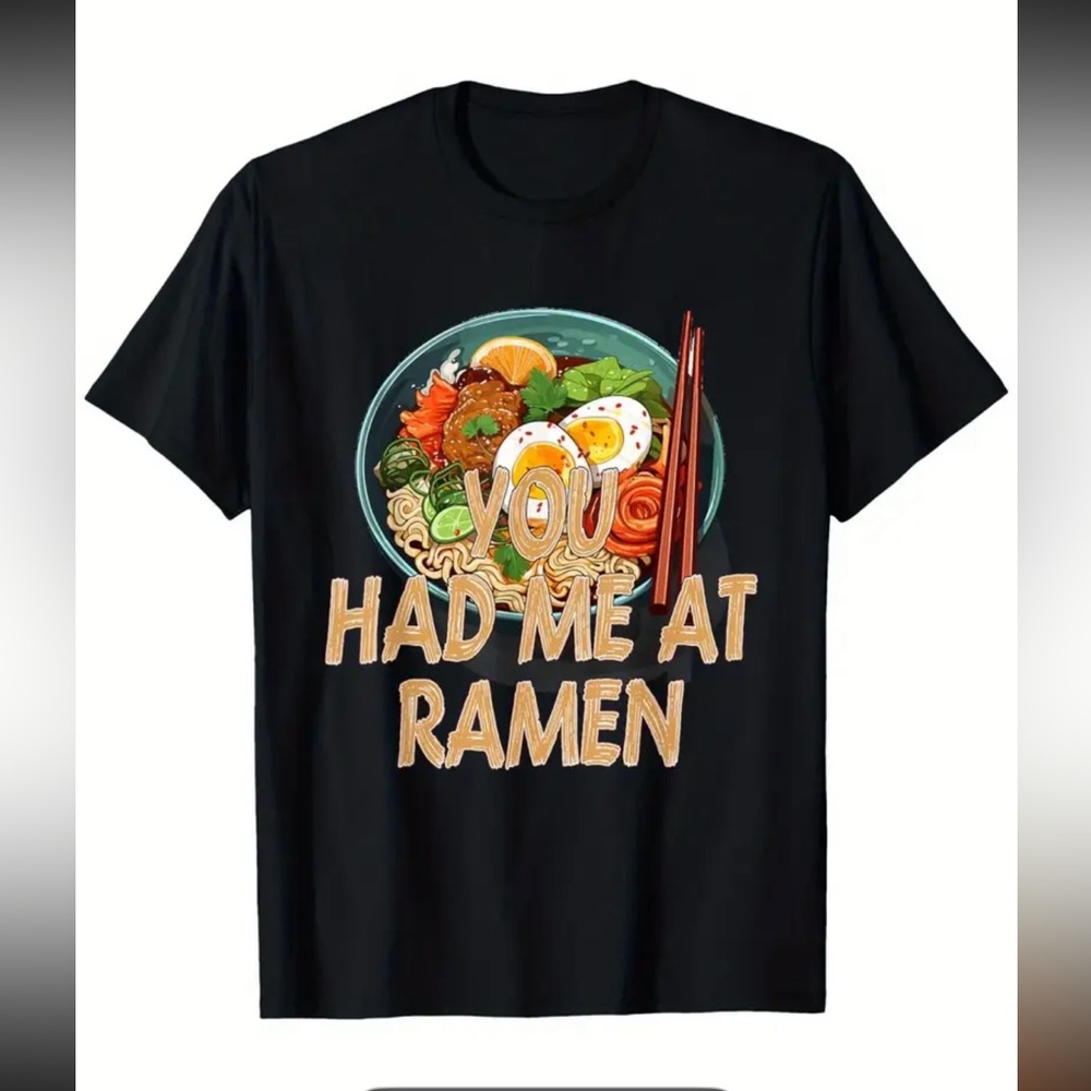 HAD ME AT RAMEN TEE SHIRT